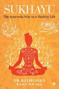 Sukhayu: The Ayurveda Way to a Healthy Life (en Inglés)