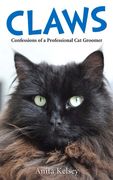 Claws: Confessions of a Professional Cat Groomer