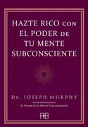 HAZTE RICO CON EL PODER DE TU MENTE SUBCONSCIE
