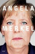 Angela Merkel. Crónica de una era