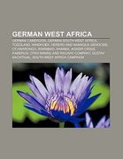 german west africa: german cameroon, german south-west africa, togoland, windhoek, herero and namaqua genocide, otjiwarongo, warmbad, nami (en Inglés)