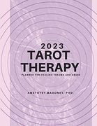 2023 Tarot Therapy Planner: Planner for Healing Trauma and Abuse (en Inglés)