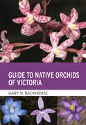 Guide to Native Orchids of Victoria (en Inglés)