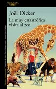 La muy Catastrófica Visita al zoo (LIBRO FIRMADO POR JOËL DICKER)