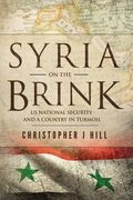 Syria on the Brink: US National Security and a Country in Turmoil (en Inglés)