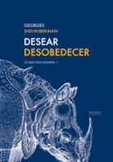 Desear  Desobedecer: Lo que nos Levanta, 1 (Lecturas de Historia del Arte y de la Arquitectura)