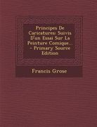 Principes De Caricatures: Suivis D'un Essai Sur La Peinture Comique... (en Francés)