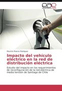 Impacto del vehículo eléctrico en la red de distribución eléctrica: Estudio del impacto en los requerimientos de reconfiguración de la red eléctrica ... de Santiago de Chile (Spanish Edition)