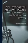 Collections for an Essay Towards a Materia Medica of the United States (en Inglés)
