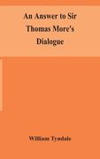 An answer to Sir Thomas More's Dialogue, The supper of the Lord, after the true meaning of John VI. and 1 Cor. XI., and Wm. Tracy's Testament expounde (en Inglés)
