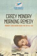 Crazy Monday Morning Remedy Monday Crossword Book for Office Use (en Inglés)