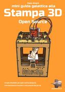 Mini Guida Galattica Alla Stampa 3d Open Source (en Italiano)