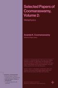 Selected Papers of Coomaraswamy, Volume 2. Metaphysics