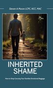 Inherited Shame, How To Stop Carrying Your Family's Emotional Baggage