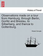 observations made on a tour from hamburg, through berlin, gorlitz and breslau, to silberberg, and thence to gottenburg. (en Inglés)