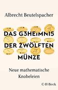 Das Geheimnis der Zwölften Münze: Neue Mathematische Knobeleien (Beck Paperback) (in German)
