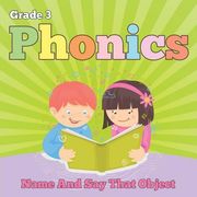 Grade 3 Phonics: Name And Say That Object (Phonics Books) (en Inglés)