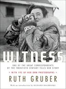 Witness: One of the Great Correspondents of the Twentieth Century Tells her Story (en Inglés)