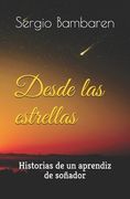 Desde las estrellas: Historias de un aprendiz de soñador (in Spanish)