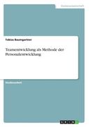 Teamentwicklung als Methode der Personalentwicklung de Tobias Baumgartner(Grin Publishing) (in German)