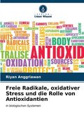 Freie Radikale, oxidativer Stress und die Rolle von Antioxidantien (en Alemán)