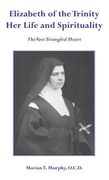 Elizabeth of the Trinity Her Life and Spirituality (en Inglés)
