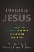 Invisible Jesus: A Book about Leaving the Church and Looking for Christ (en Inglés)