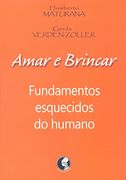 Amar e Brincar: Fundamentos Esquecidos do Humano (en Portugués)