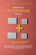Miradas Hacia la Integridad Académica: Reflexiones y Propuestas de Intervención, más Allá del Plagio en la Universidad