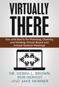 Virtually There: Dos and Don'Ts for Planning, Chairing and Holding Virtual Board and Annual General Meetings