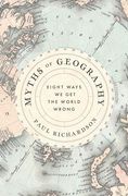 Myths of Geography: Eight Ways We Get the World Wrong (en Inglés)