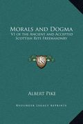 morals and dogma: v1 of the ancient and accepted scottish rite freemasonry (en Inglés)