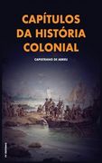 Capítulos da história colonial: Com breve biografia do autor (en Portugués)