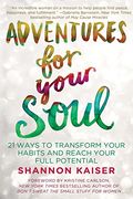Adventures for Your Soul: 21 Ways to Transform Your Habits and Reach Your Full Potential (en Inglés)