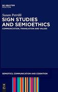 Sign Studies and Semioethics: Communication, Translation and Values (Semiotics, Communication and Cognition [Scc]) (en Inglés)