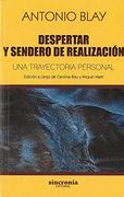 DESPERTAR Y SENDERO DE REALIZACIÓN: Una trayectoria personal (Antonio Blay)