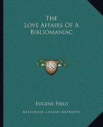 the love affairs of a bibliomaniac (en Inglés)