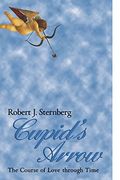 Cupid's Arrow Paperback: The Course of Love Through Time (en Inglés)