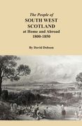 The People of South West Scotland at Home and Abroad, 1800-1850 (en Inglés)