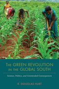The Green Revolution in the Global South: Science, Politics, and Unintended Consequences (en Inglés)