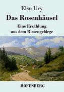 Das Rosenhäusel: Eine Erzählung aus dem Riesengebirge (in German)