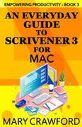 An Everyday Guide to Scrivener 3 for mac (Empowering Productivity)