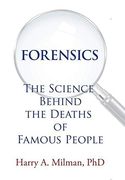 Forensics: The Science Behind the Deaths of Famous People (en Inglés)