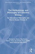 The Methodology and Philosophy of Collective Writing: An Educational Philosophy and Theory Reader Volume x (Educational Philosophy and Theory: Editor’S Choice) (en Inglés)