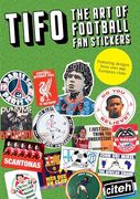 Tifo: The Art of Football Fan Stickers (en Inglés)