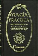 Magia Práctica: Tratado Elemental: Teoría, Iniciación, Realización y Aplicación Práctica de los más Altos Fenómenos de la Magia