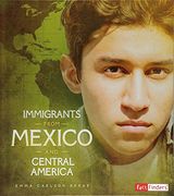 Immigrants From Mexico and Central America (Immigration Today) 