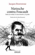 Nietzsche Contra Foucault: Sobre la Verdad, el Conocimiento y el Poder