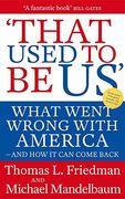 that used to be us: what went wrong with america - and how it can come back. thomas l. friedman and michael mandelbaum (en Inglés)