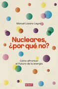 Nucleares, ¿por qué no?. Cómo afrontar el futuro de la energía